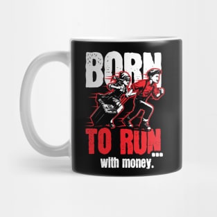 Born to run... with money Mug